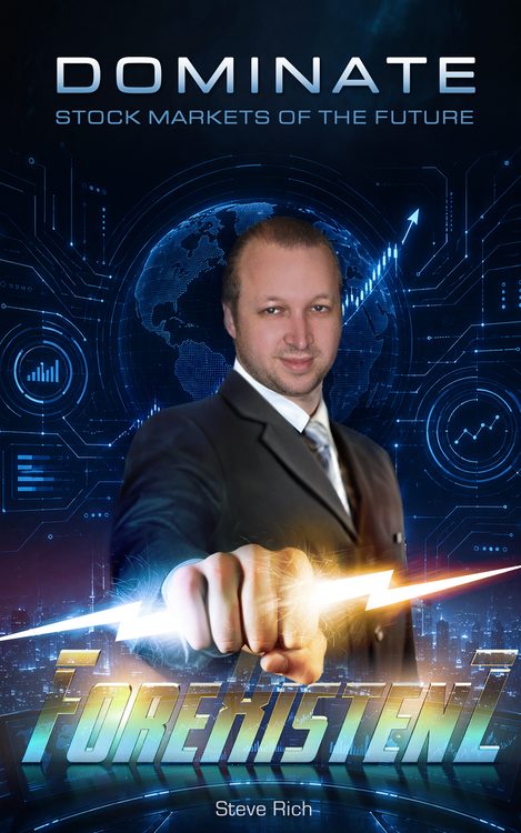 ForeXistenZ: Dominate Stock Markets of the Future by Steve Rich